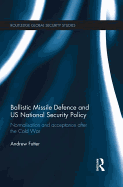 Ballistic Missile Defence and US National Security Policy: Normalisation and Acceptance after the Cold War