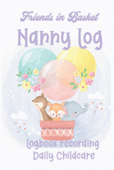 Balloon Basket Friends Nanny Log: Logbook recording daily childcare