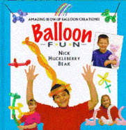 Balloon Fun: Amazing Blow-Up Balloon Creations