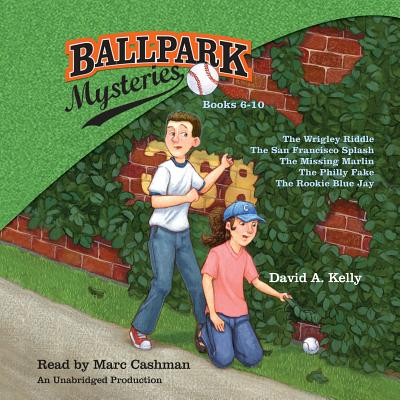Ballpark Mysteries Collection: Books 6-10: The Wrigley Riddle; The San Francisco Splash; The Missing Marlin; The Philly Fake; The Rookie Blue Jay - Kelly, David A, and Cashman, Marc (Read by)