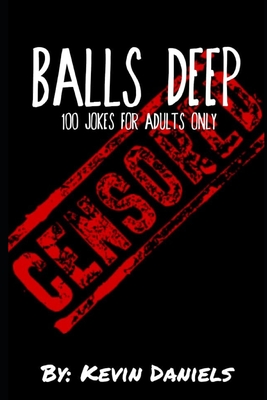 Balls Deep: 100 jokes for adults only - Daniels, Kevin