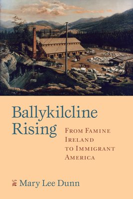Ballykilcline Rising: From Famine Ireland to Immigrant America - Dunn Maguire, Mary Lee