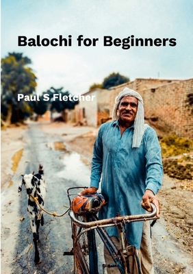 Balochi For Beginners - Fletcher, Paul S