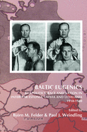 Baltic Eugenics: Bio-Politics, Race and Nation in Interwar Estonia, Latvia and Lithuania 1918-1940