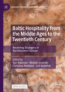 Baltic Hospitality from the Middle Ages to the Twentieth Century: Receiving Strangers in Northeastern Europe