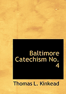 Baltimore Catechism No. 4 - Kinkead, Thomas L