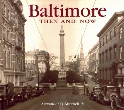 Baltimore Then and Now - Mitchell IV, Alexander D