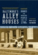 Baltimore's Alley Houses: Homes for Working People Since the 1780s