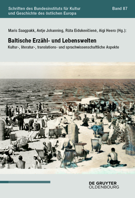Baltische Erz?hl- Und Lebenswelten: Kultur-, Literatur-, Translations- Und Sprachwissenschaftliche Aspekte - Saagpakk, Maris (Editor), and Johanning-Radziene, Antje (Editor), and Eidukevi iene, R ta (Editor)