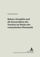 Balzacs S?raph?ta? Und Die Konstruktion Des Nordens Im Modus Der Romantischen Phantastik