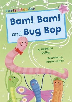 Bam! Bam! and Bug Bop: (Pink Early Reader) - Colby, Rebecca