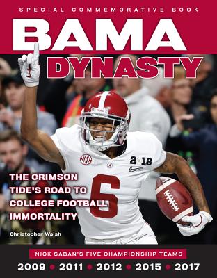 Bama Dynasty: The Crimson Tide's Road to College Football Immortality - Walsh, Christopher, Father