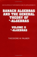 Banach Algebras and the General Theory of *-Algebras: Volume 2, *-Algebras