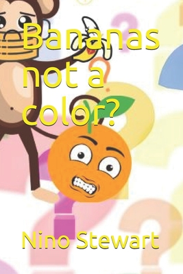 Bananas not a color? - Stewart, Tiaraha, and Stewart, Nino