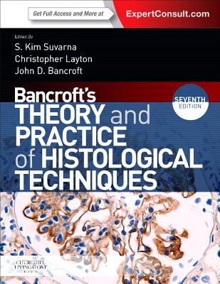 Bancroft's Theory and Practice of Histological Techniques - Suvarna, Kim S, and Layton, Christopher, PhD, and Bancroft, John D