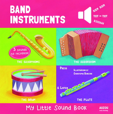 Band Instruments: My Little Sound Book - Boncens, Christophe