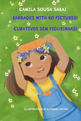 Bandages with No Pictures!: Curativos Sem Figurinhas! - Gustin, Fernanda Sousa (Editor), and Sousa, Mariana (Editor)