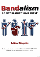 Bandalism: Do Not Destroy Your Group