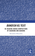 Bandish as Text: Re-Reading Khayal Compositions by 'Sadarang' and 'Adarang'