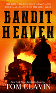 Bandit Heaven: The Hole-In-The-Wall Gangs and the Final Chapter of the Wild West