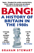 Bang!: A History of Britain in the 1980s