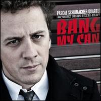 Bang My Can - Pascal Schumacher