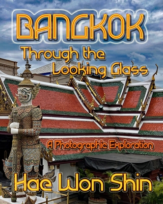 Bangkok Through the Looking Glass - Shin, Hae Won