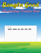 Bangla Good Handwriting Practice Book: Easy Handwriting Teaching Bengali Books for Kids ( Write Basic Bengali Sentences for Children)