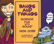 Bangs and Twangs: Science Fun with Sound - Cobb, Vicki