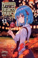 Banished from the Hero's Party, I Decided to Live a Quiet Life in the Countryside, Vol. 13 (Light Novel): Volume 13