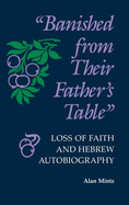 "Banished from Their Father's Table": Loss of Faith and Hebrew Autobiography