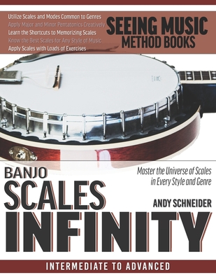 Banjo Scales Infinity: Master the Universe of Scales In Every Style and Genre - Schneider, Andy