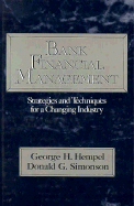 Bank Financial Management: Strategies and Techniques for a Changing Industry