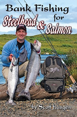 Bank Fishing for Steelhead & Salmon - Haugen, Scott