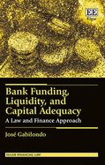 Bank Funding, Liquidity, and Capital Adequacy: A Law and Finance Approach