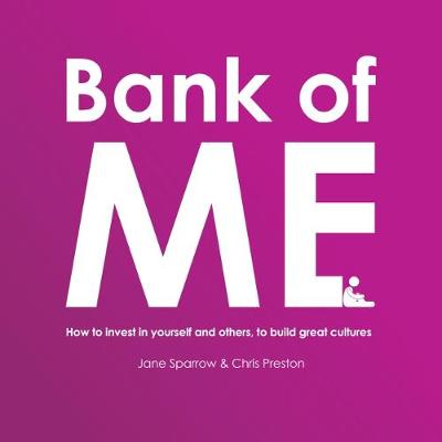 Bank of Me: How to invest in yourself and others to build great cultures - Sparrow, Jane