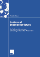Banken Und Erlebnisorientierung: Verhaltenswirkungen Aus Umweltpsychologischer Perspektive