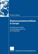 Bankenzusammenschl?sse in Europa: Die Relevanz der Wahl der Akquisitionsw?hrung als Erfolgsfaktor