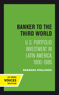 Banker to the Third World: U. S. Portfolio Investment in Latin America, 1900-1986