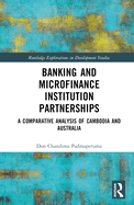 Banking and Microfinance Institution Partnerships: A Comparative Analysis of Cambodia and Australia