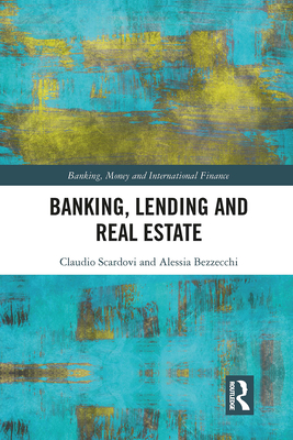 Banking, Lending and Real Estate - Scardovi, Claudio, and Bezzecchi, Alessia