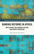 Banking Reforms in Africa: Implications for Economic Welfare and Poverty Reduction