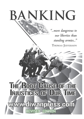 Banking: The Root Cause of the Injustices of Our Time - Orr, Abdalhalim (Editor), and Clarke, Abdassamad (Editor)