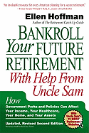 Bankroll Your Future Retirement with Help from Uncle Sam: How Government Perks and Policies Can Affect Your Income, Your Healthcare, Your Home, and Your Assets