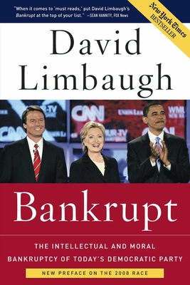 Bankrupt: The Intellectual and Moral Bankruptcy of Today's Democratic Party - Limbaugh, David