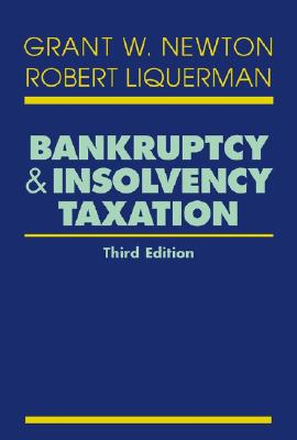 Bankruptcy and Insolvency Taxation - Newton, Grant W, and Liquerman, Robert