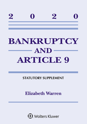 Bankruptcy & Article 9: 2020 Statutory Supplement - Warren, Elizabeth