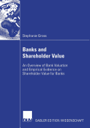 Banks and Shareholder Value: An Overview of Bank Valuation and Empirical Evidence on Shareholder Value for Banks