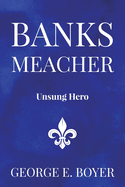 Banks Meacher: Unsung Hero