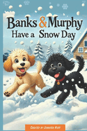 Banks & Murphy Have a Snow Day: Adventures of Banks & Murphy